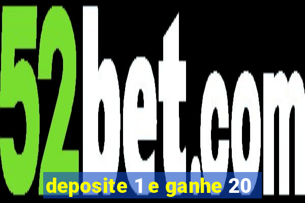 deposite 1 e ganhe 20